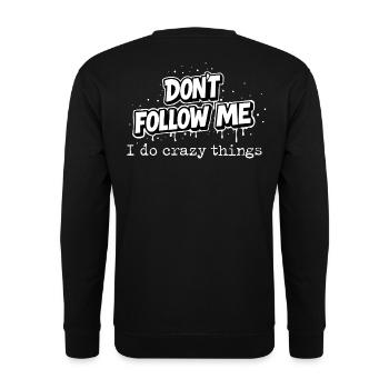Don't Follow Me Statement I do crazy things Typo - Unisex Sweatshirt - black - Back - Alina (178cm)