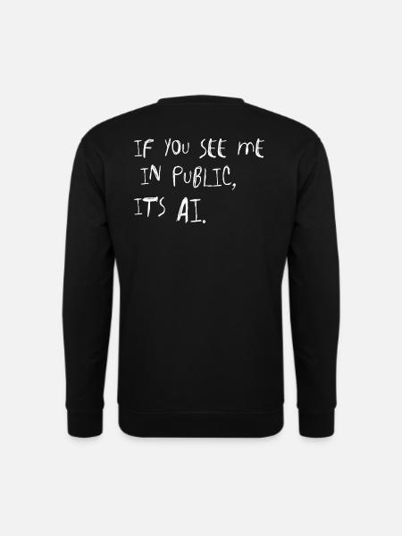 If You See Me In Public It’s AI Viral Trend Spruch - Unisex Pullover - Schwarz