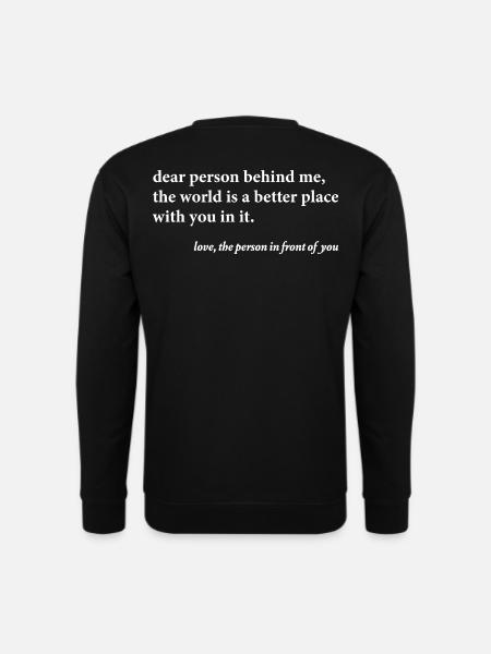 Dear Person Behind Me – Positives Zitat - Unisex Pullover - Schwarz