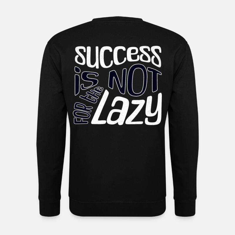 Success is not for the Lazy - Unisex Sweatshirt - black