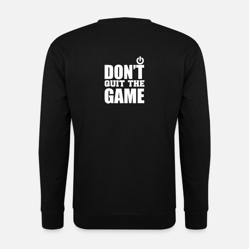Don't quit the game - Unisex Pullover - Schwarz