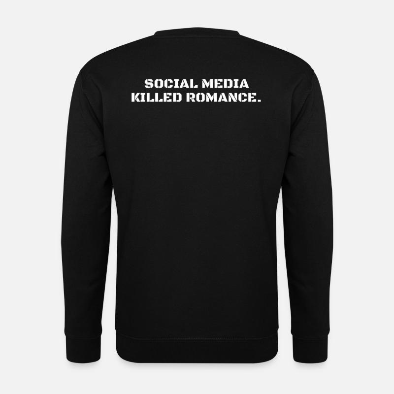 SOCIAL MEDIA KILLED ROMANCE - Unisex Sweatshirt - black
