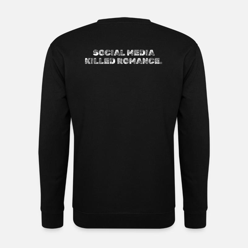 SOCIAL MEDIA KILLED ROMANCE - Unisex Sweatshirt - black