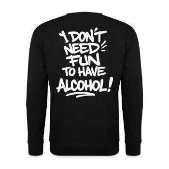 I Don't Need Fun to Have Alcohol – Celebrate Saying - Unisex Sweatshirt - black - Back - Alina (178cm)