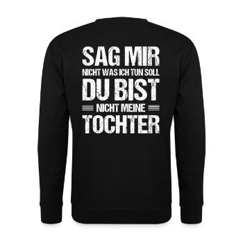 Du bist nicht meine Tochter – Lustiger Spruch - Unisex Pullover - Schwarz - Hinten - Michal (187cm)