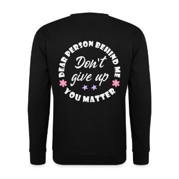 Dear person behind me, Dont give up, You matter - Unisex Sweatshirt - black - Back - Alina (178cm)