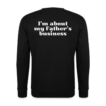 I‘m about my Father‘s business.  - Unisex Pullover - Schwarz - Hinten - Michal (187cm)