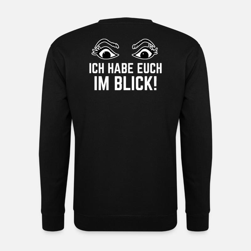 Ich habe euch im Blick Lehrersprüche Shirt Rücken - Unisex Pullover - Schwarz