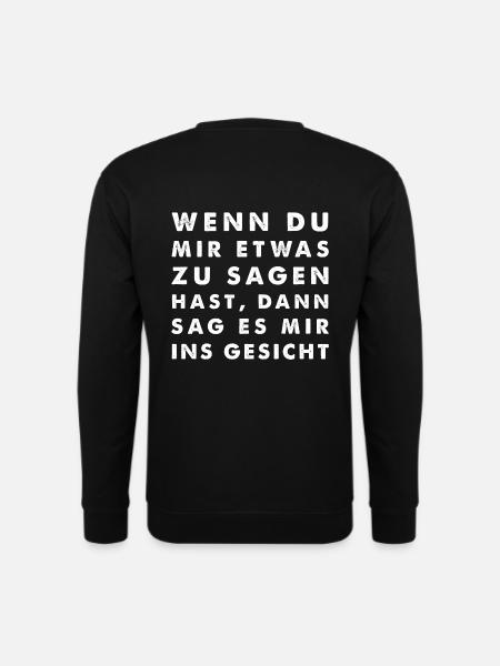 Wenn du was zu sagen hast, sag es mir ins Gesicht - Unisex Pullover - Schwarz