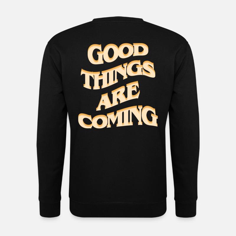 Good things are coming / Urban Design - Unisex Pullover - Schwarz
