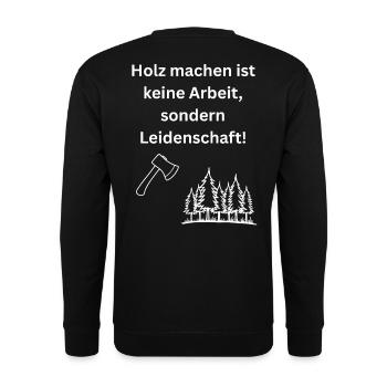 Holz machen ist keine Arbeit, sondern Leidenschaft - Unisex Pullover - Schwarz - Hinten - Michal (187cm)
