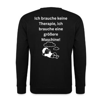 Ich brauche keine Therapie groessere Maschine Spru - Unisex Pullover - Schwarz - Hinten - Michal (187cm)