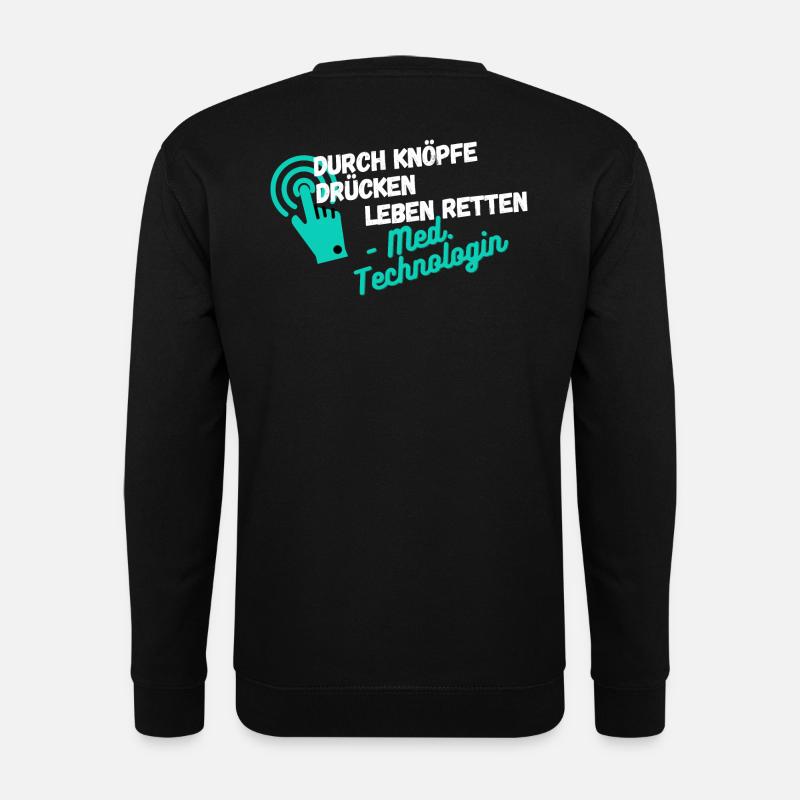 Durch Knöpfe drücken Leben retten MTRA Technologin - Unisex Pullover - Schwarz
