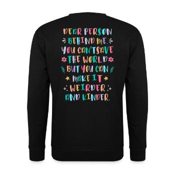 Mach die Welt verrückter und freundlicher - Unisex Pullover - Schwarz - Hinten - Michal (187cm)