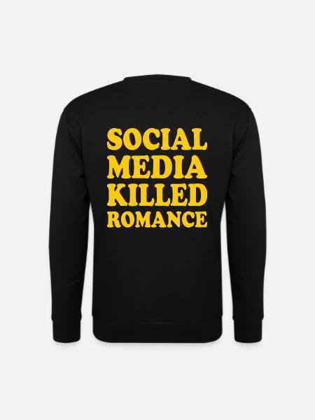 social media killed romance - Unisex Sweatshirt - black