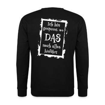 Ich bin gespannt, wo das noch alles hinführt - Unisex Pullover - Schwarz - Hinten - Michal (187cm)