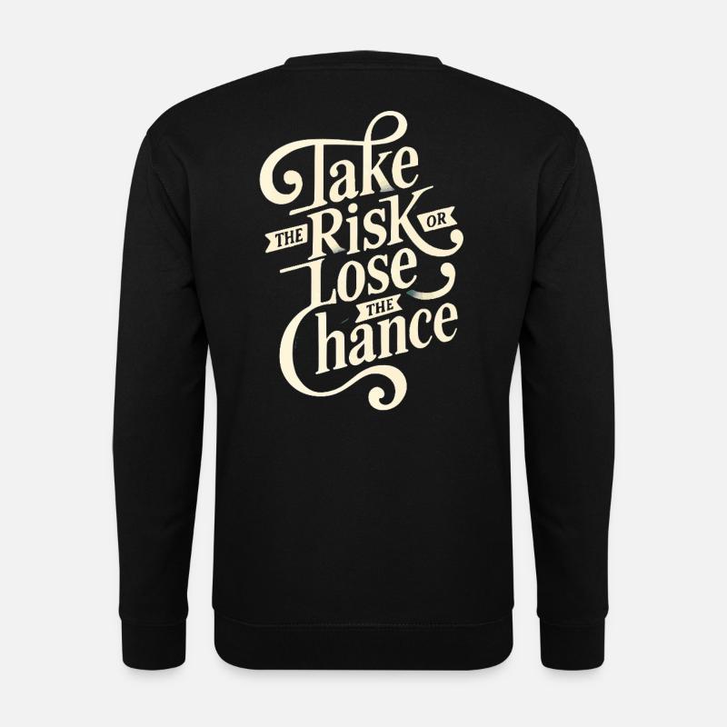 Take the risk or lose - Unisex Sweatshirt - black