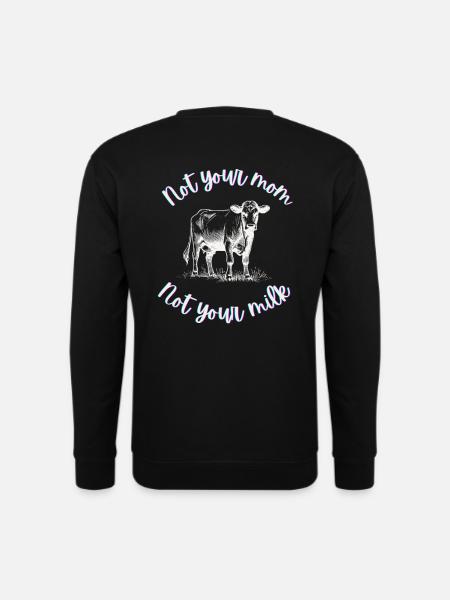 Not Your Mom, Not Your Milk - Unisex Sweatshirt - black
