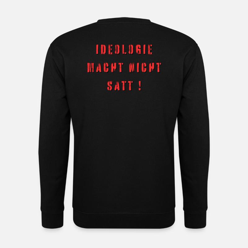 Ideologie Macht Nicht Satt - Unisex Pullover - Schwarz