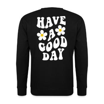 Have a good day - Unisex Pullover - Schwarz - Hinten - Michal (187cm)
