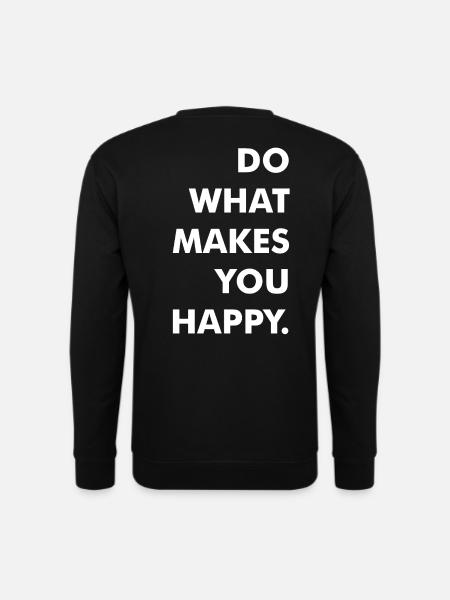 do what makes you happy - Unisex Sweatshirt - black