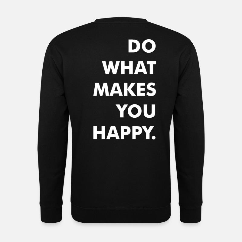 do what makes you happy - Unisex Sweatshirt - black