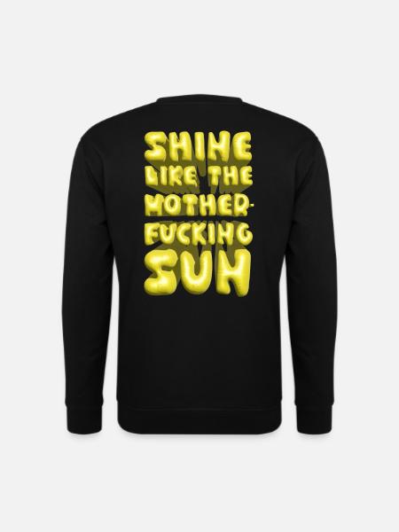 shine like the motherfucking sun sommer lettering - Unisex Pullover - Schwarz