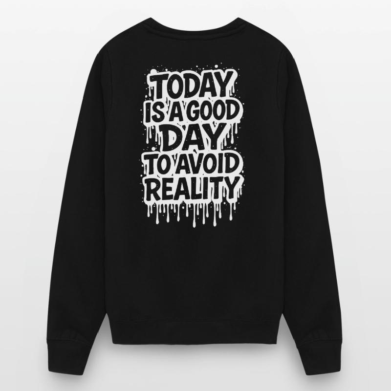 Today is a Good Day Graffiti Spruch avoid reality Unisex Pullover