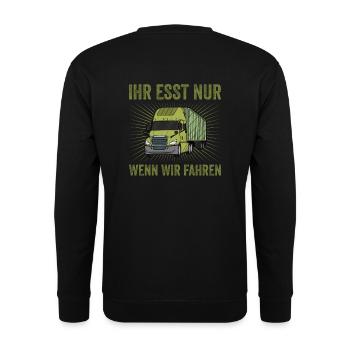 Ihr esst nur wenn wir fahren LKW Fahrer Trucker - Unisex Pullover - Schwarz - Hinten - Alina (178cm)