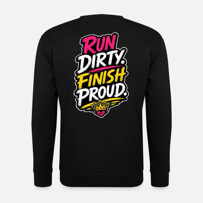 Run Dirty Finish Proud Running Motivation - Unisex Sweatshirt - black