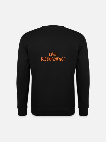 Civil disobedience - Unisex Sweatshirt - black