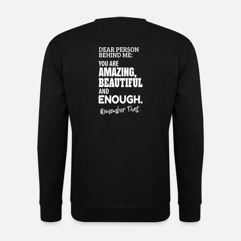 dear person behind me - amazing and beautiful - Unisex Pullover - Schwarz