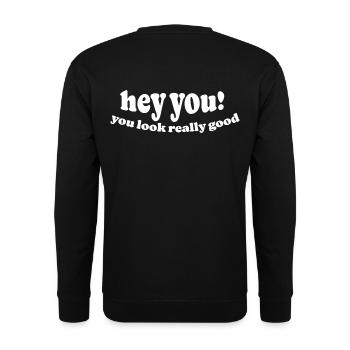 hey you! youu look really good - Unisex Pullover - Schwarz - Hinten - Alina (178cm)
