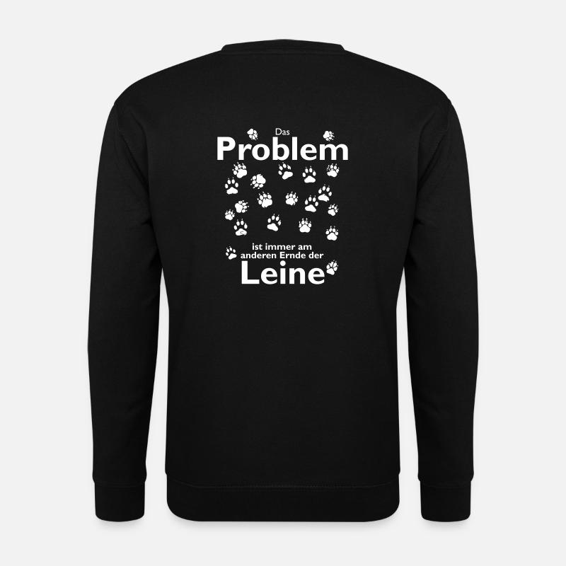 das Problem ist immer am anderen Ende der Leine - Unisex Pullover - Schwarz