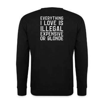 Everything I Love Is Illegal Dear Or Blond (Back) - Unisex Sweatshirt - black - Back - Alina (178cm)