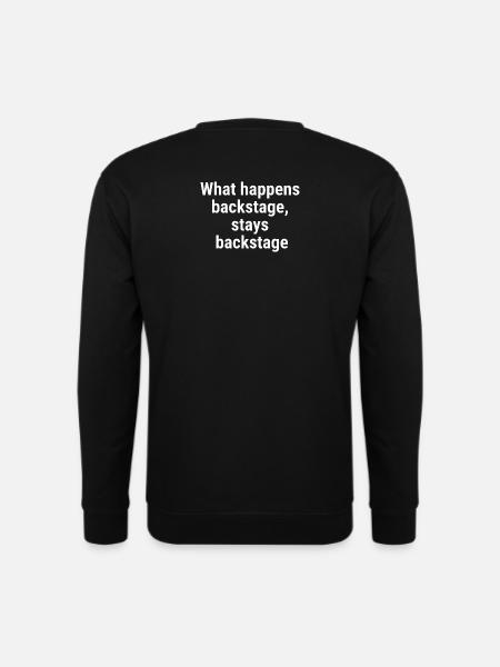 What happens backstage, stays backstage White - Unisex Sweatshirt - black