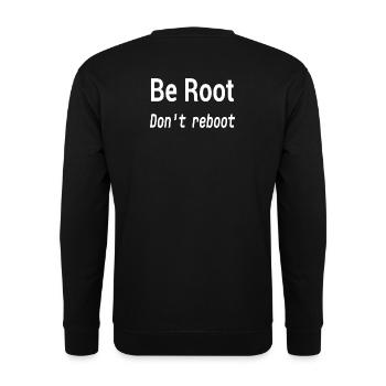 Be Root Don’t Reboot – Geek Humor  - Unisex Sweatshirt - black - Back - Alina (178cm)