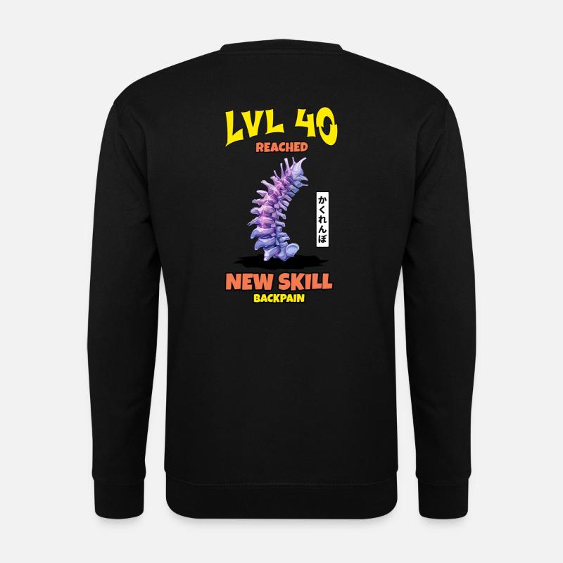 Le niveau 40 a atteint la nouvelle compétence « Mal de dos » - Sweat-shirt Unisexe - noir