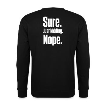 Sure. Just Kidding. Nope. PDA Autistic - Unisex Sweatshirt - black - Back - Michal (187cm)