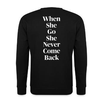 Wenn sie geht, kommt sie nie zurück - Unisex Pullover - Schwarz - Hinten - Michal (187cm)