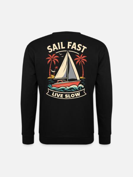 Sail Fast Live Slow Captain Boat Nautischer Spruch - Unisex Pullover - Schwarz