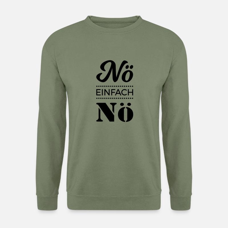 nö einfach nö Spruch Sprüche Statement nein Büro - Unisex Pullover - Armeegrün