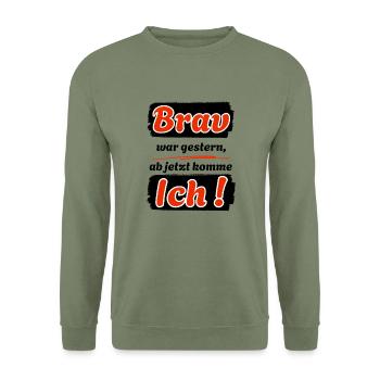 Good was yesterday, from now on I'm coming! - Unisex Sweatshirt - army green - Front - Alina (178cm) & Michal (187cm)