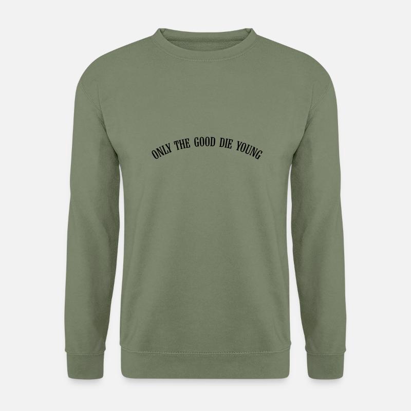 only_the_good_die_young_vec_1de - Unisex Pullover - Armeegrün