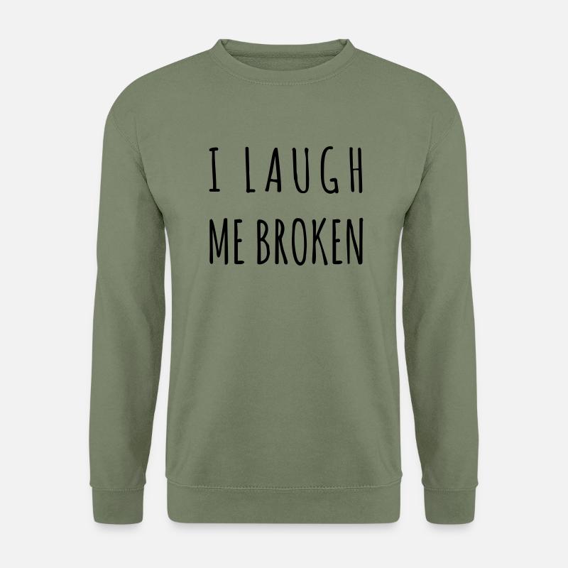 I laugh me broken - Unisex Pullover - Armeegrün