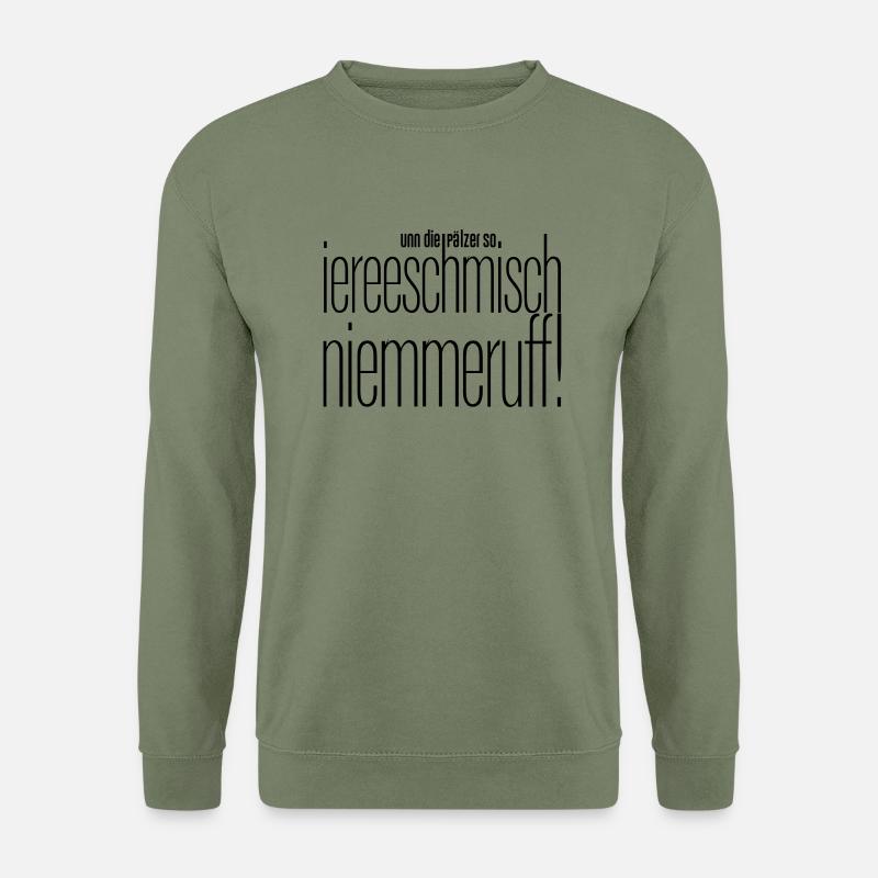 ich rege mich nicht mehr auf .. pfälzisch - Unisex Pullover - Armeegrün