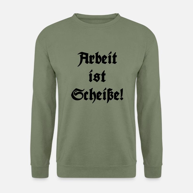 Arbeit ist Scheiße! - Unisex Pullover - Armeegrün