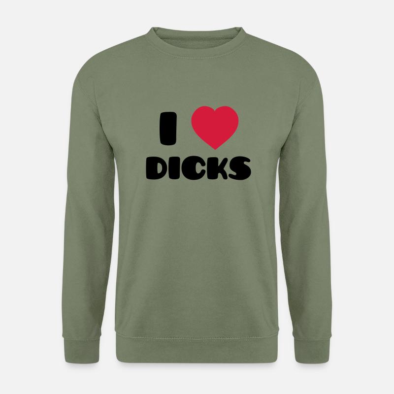 I Love Dicks - Unisex Pullover - Armeegrün