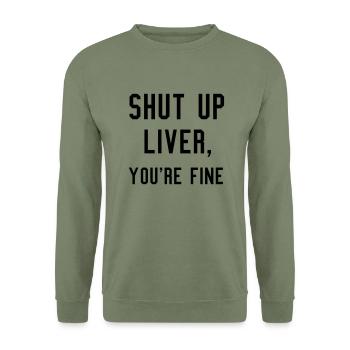 Shut up liver - Unisex Sweatshirt - army green - Front - Alina (178cm) & Michal (187cm)