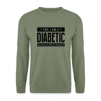 Yes I am a diabetic no you cant have aut - Unisex Sweatshirt - army green - Front - Alina (178cm) & Michal (187cm)